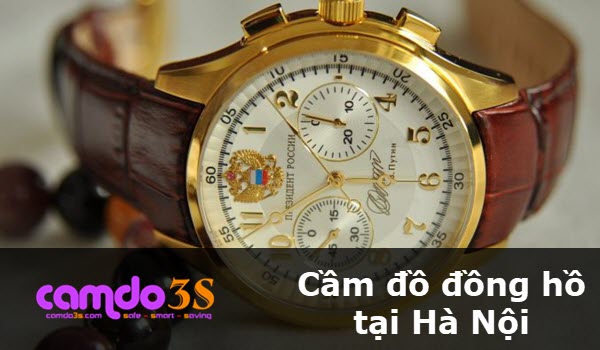 Cầm đồ đồng hồ tại Hà Nội, giá cao NHẤT, nhận tiền nhanhCầm đồ đồng hồ tại Hà Nội, giá cao NHẤT, nhận tiền nhanh