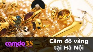 Cầm đồ vàng tại Hà Nội, khoản vay NGANG GIÁ, lãi suất ưu đãi