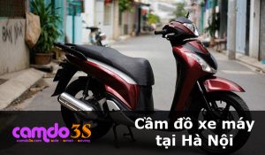 Cầm đồ xe máy tại Hà Nội, GIÁ CAO, nhận tiền nhanh trong vài phút